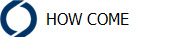  HOW COME